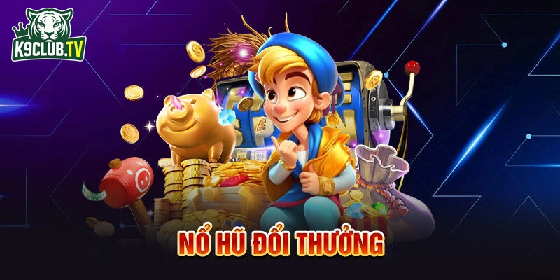 Thưởng slot cực khủng tại k9