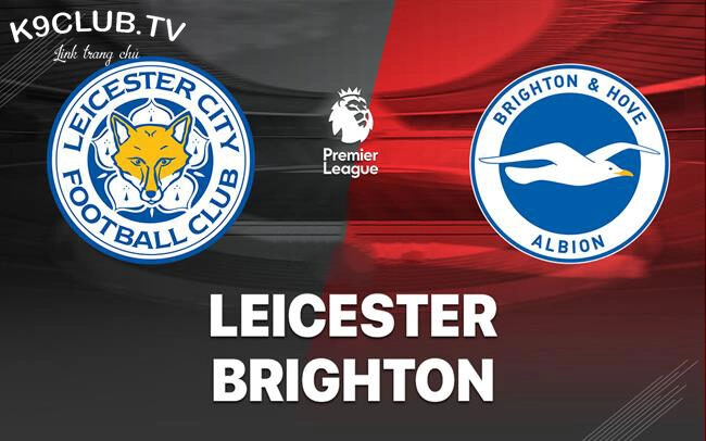 Soi kèo Brighton vs Leicester