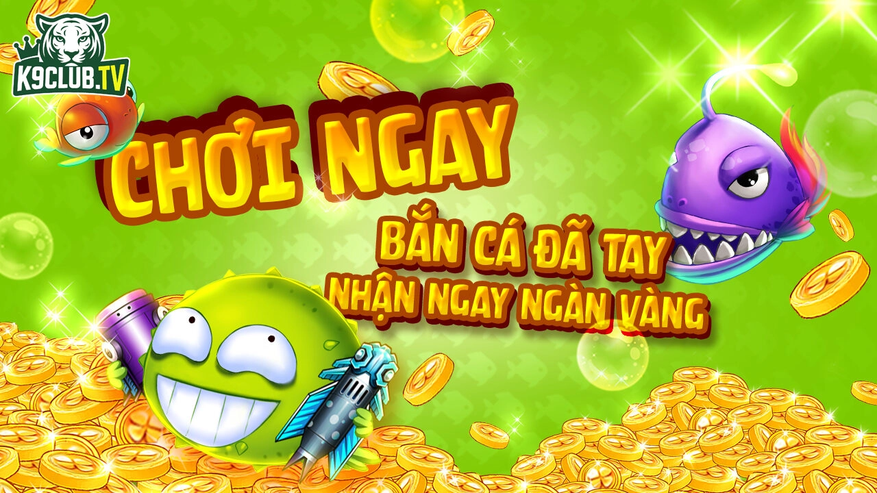 Khuyến mãi bắn cá tại k9club