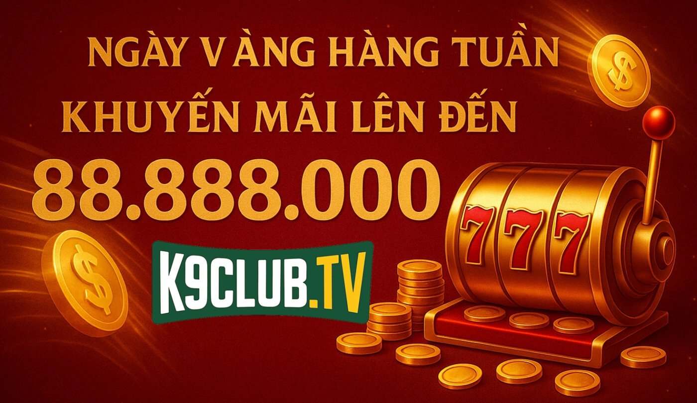 khuyến mãi hàng ngày tại k9club