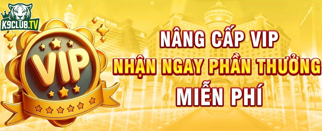 Nâng cấp đế chế vip k9club nhanh chóng