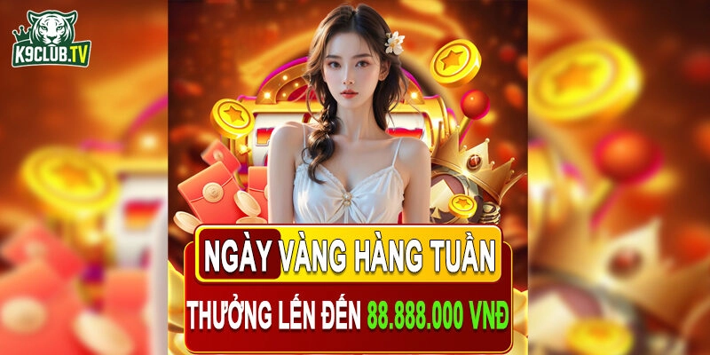 Khuyến mãi ngày vàng k9club