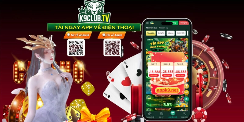 Tải app k9 thưởng siêu khủng