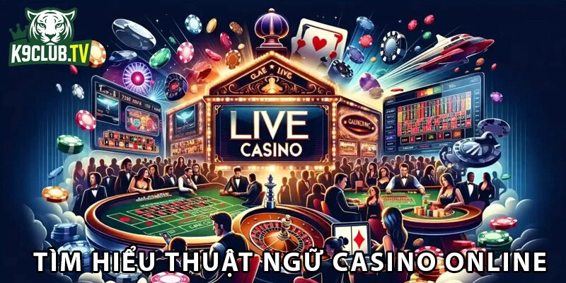 tìm hiểu thuật ngữ casino online